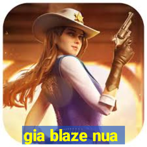 gia blaze nua